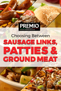 choosing between sausage links, patties & ground meat